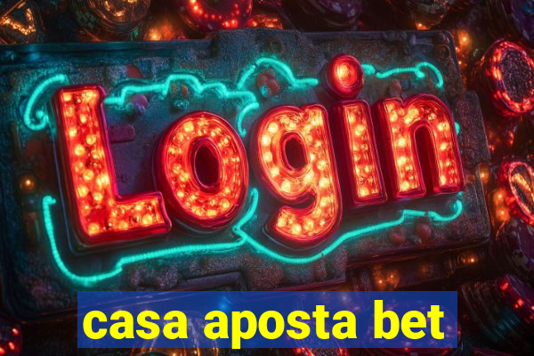 casa aposta bet